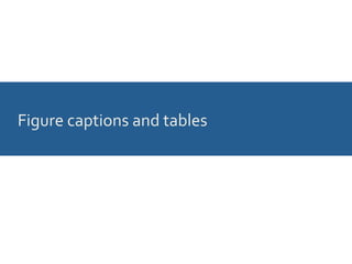 Figure	
  captions	
  and	
  tables	
  
 
