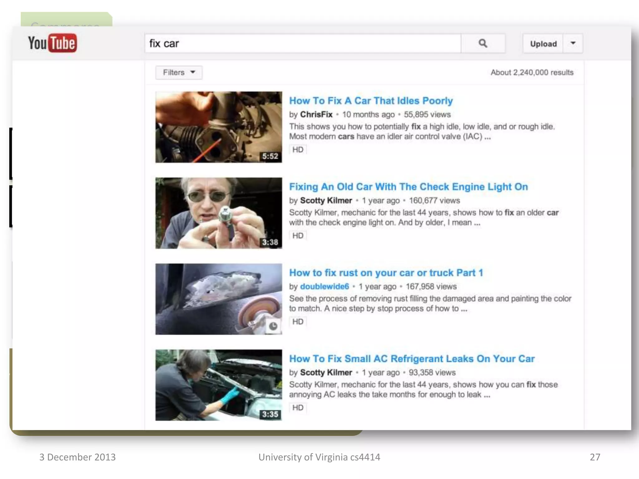 Commerce
renewed your driver’s license at a cash machine
bought concert tickets from a cash machine
checked out of a supermarket a whole cart at a time
sent someone a fax from the beach

August 2011
Travel

crossed the country without asking for directions
paid a toll without slowing down

Media Consumption
borrowed a book from thousands of miles away
watched the movie you wanted to the minute you wanted to

Video Chat
tucked your baby in from a phone booth
put your heads together when you’re not together
attended a meeting in your bare feet
Security
opened doors with the sound of your voice
kept an eye on your home when you’re not at home
Agents
carried your medical history in your wallet
conducted business in a language
Education
you don’t understand
learned special things from faraway places
had an assistant who lived in your
had a classmate who is thousands of miles away
computer
fixed your car with a television
3 December 2013

University of Virginia cs4414

27

 