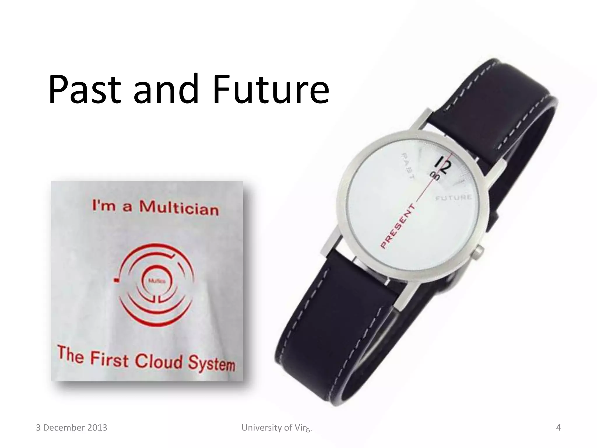 Past and Future

3 December 2013

University of Virginia cs4414

4

 