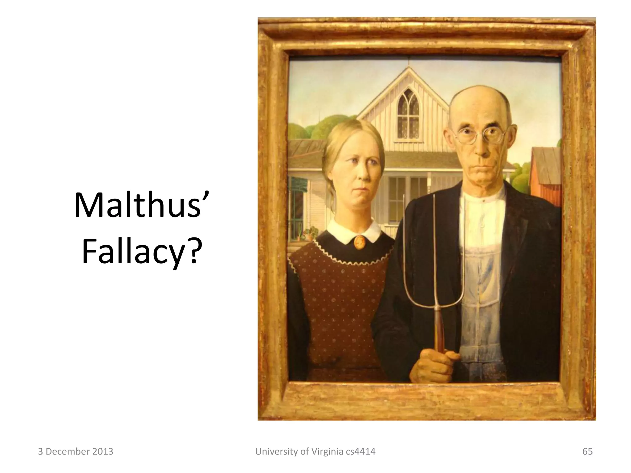 Malthus’
Fallacy?

3 December 2013

University of Virginia cs4414

65

 