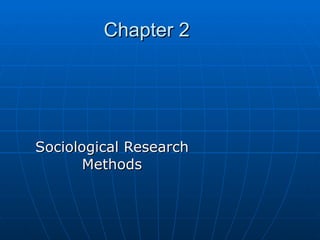 Chapter 2 Sociological Research Methods 
