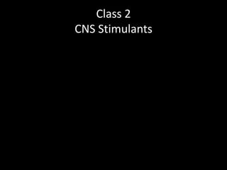 Class 2CNS Stimulants 