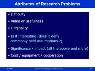 Dr. MKM School of Electrical Engineering, KIIT University 35
Attributes of Research Problems
 