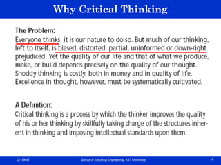 Dr. MKM School of Electrical Engineering, KIIT University 4
Why Critical Thinking
 