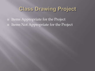    Items Appropriate for the Project
   Items Not Appropriate for the Project
 
