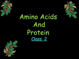 Amino AcidsAmino Acids
AndAnd
ProteinProtein
Class 2Class 2
 