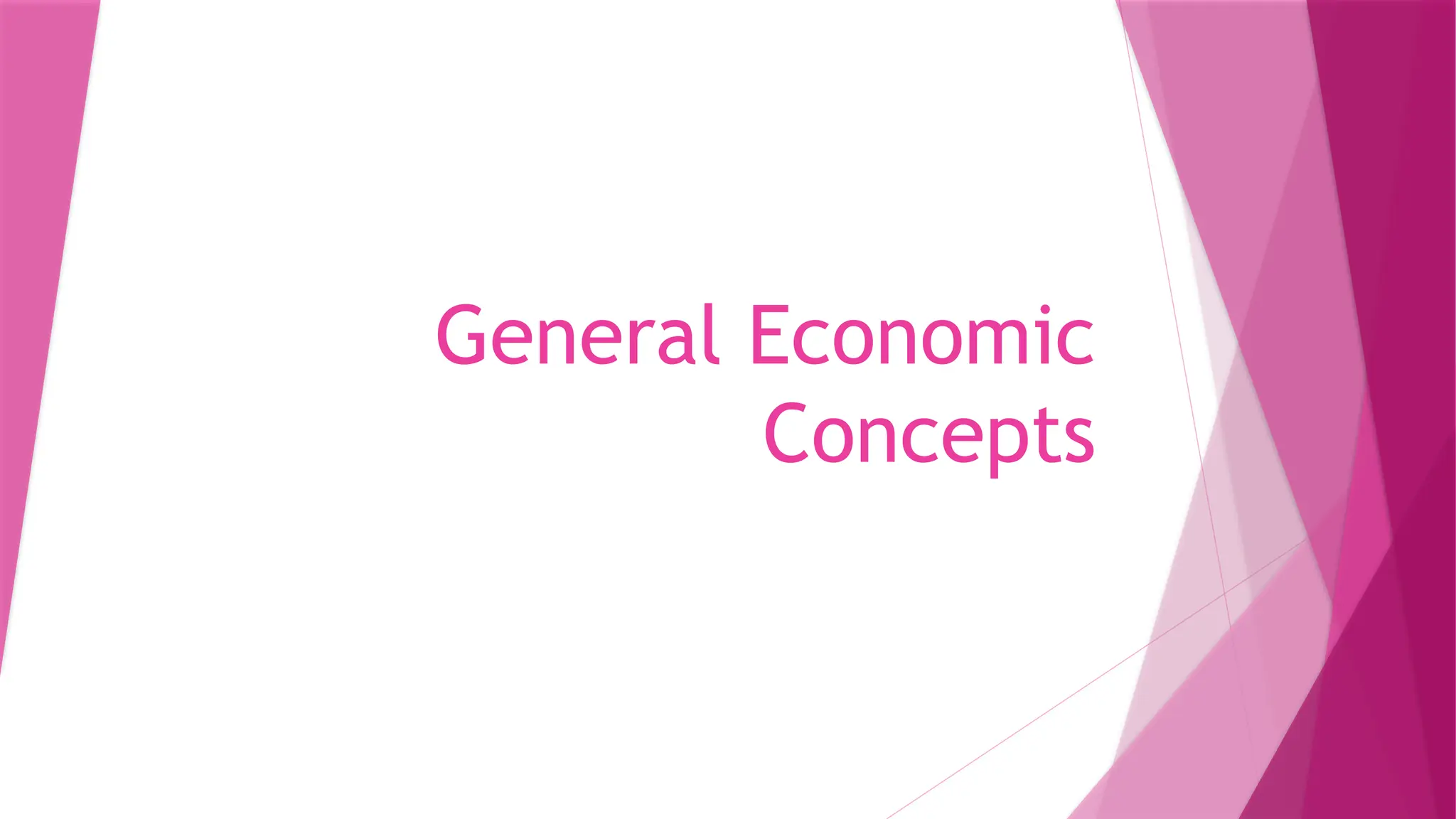 General Economic
Concepts
 