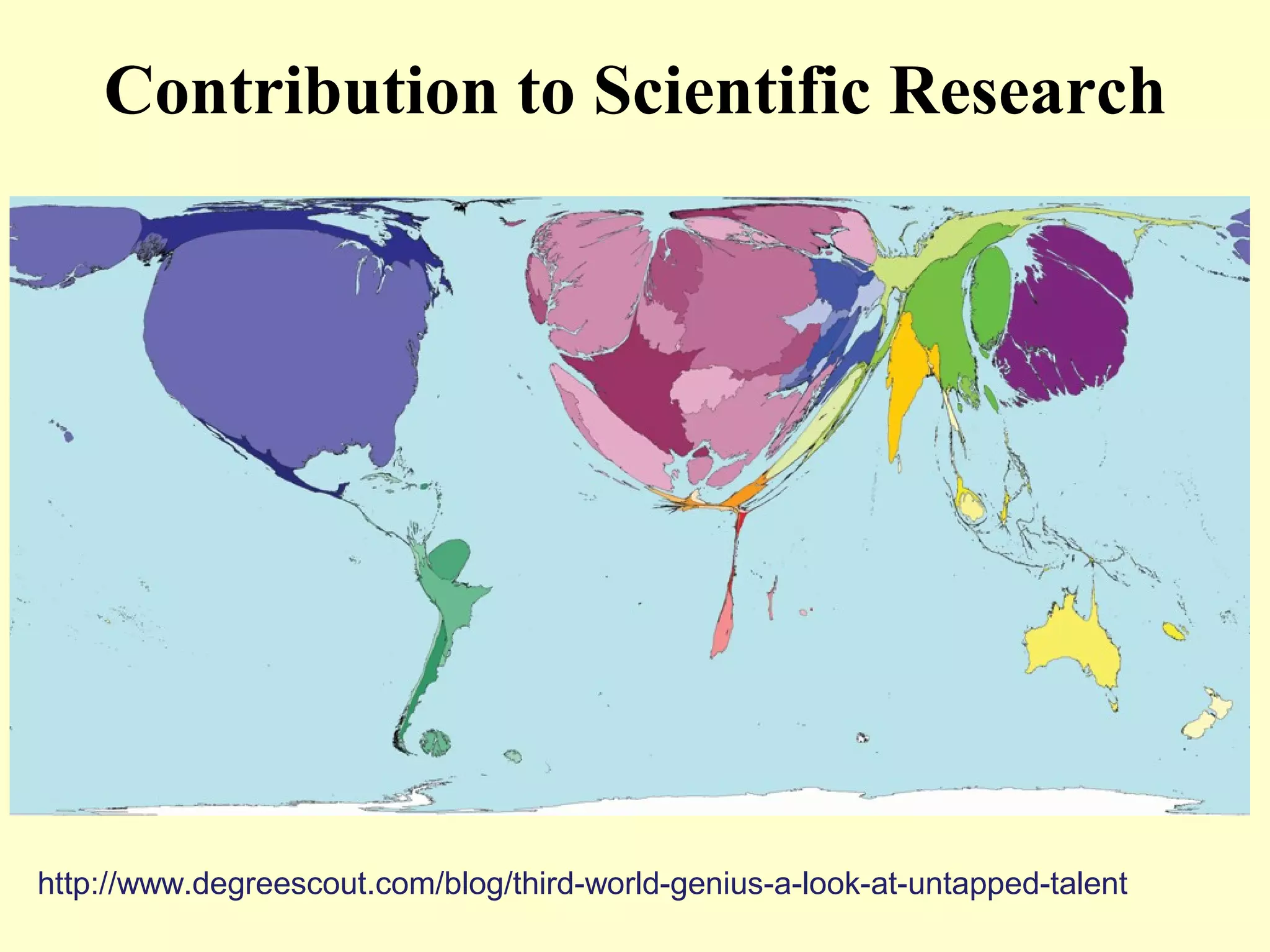 http://www.degreescout.com/blog/third-world-genius-a-look-at-untapped-talent
Contribution to Scientific Research
 