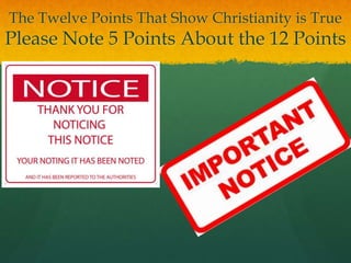 The Twelve Points That Show Christianity is True
Please Note 5 Points About the 12 Points
 