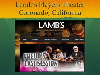 Lamb’s Players Theater
Coronado, California
 