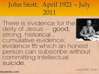 John Stott. April 1921 – July
2011
 