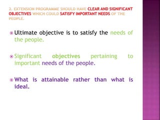  Ultimate objective is to satisfy the needs of
the people.
 Significant objectives pertaining to
important needs of the people.
 What is attainable rather than what is
ideal.
 
