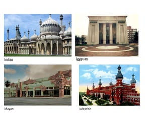 Indian Egyptian
Mayan Moorish
 