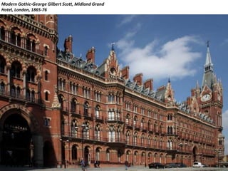 Modern Gothic-George Gilbert Scott, Midland Grand
Hotel, London, 1865-76
 