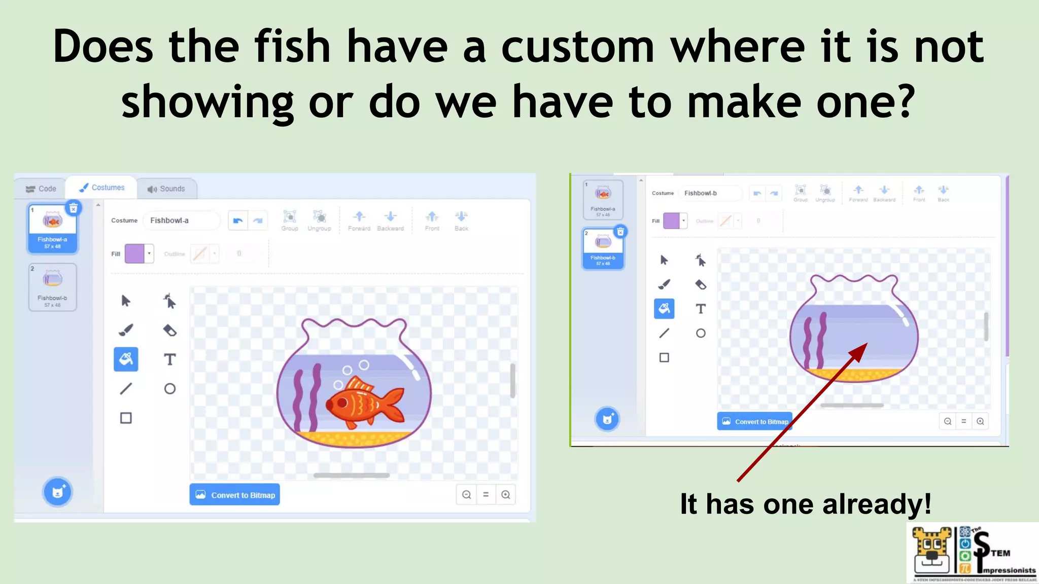 Does the fish have a custom where it is not
showing or do we have to make one?
It has one already!
 