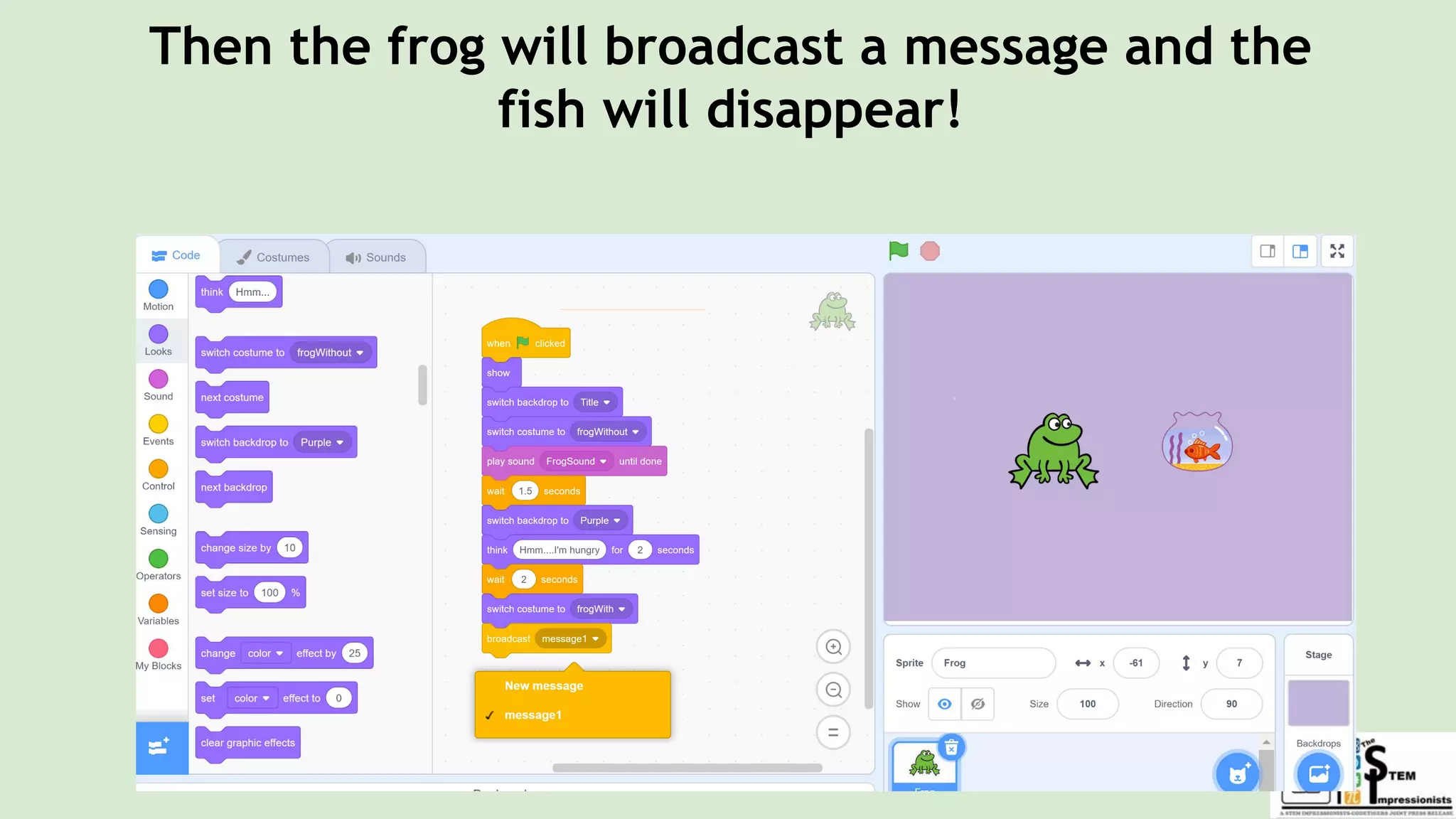 Then the frog will broadcast a message and the
fish will disappear!
 