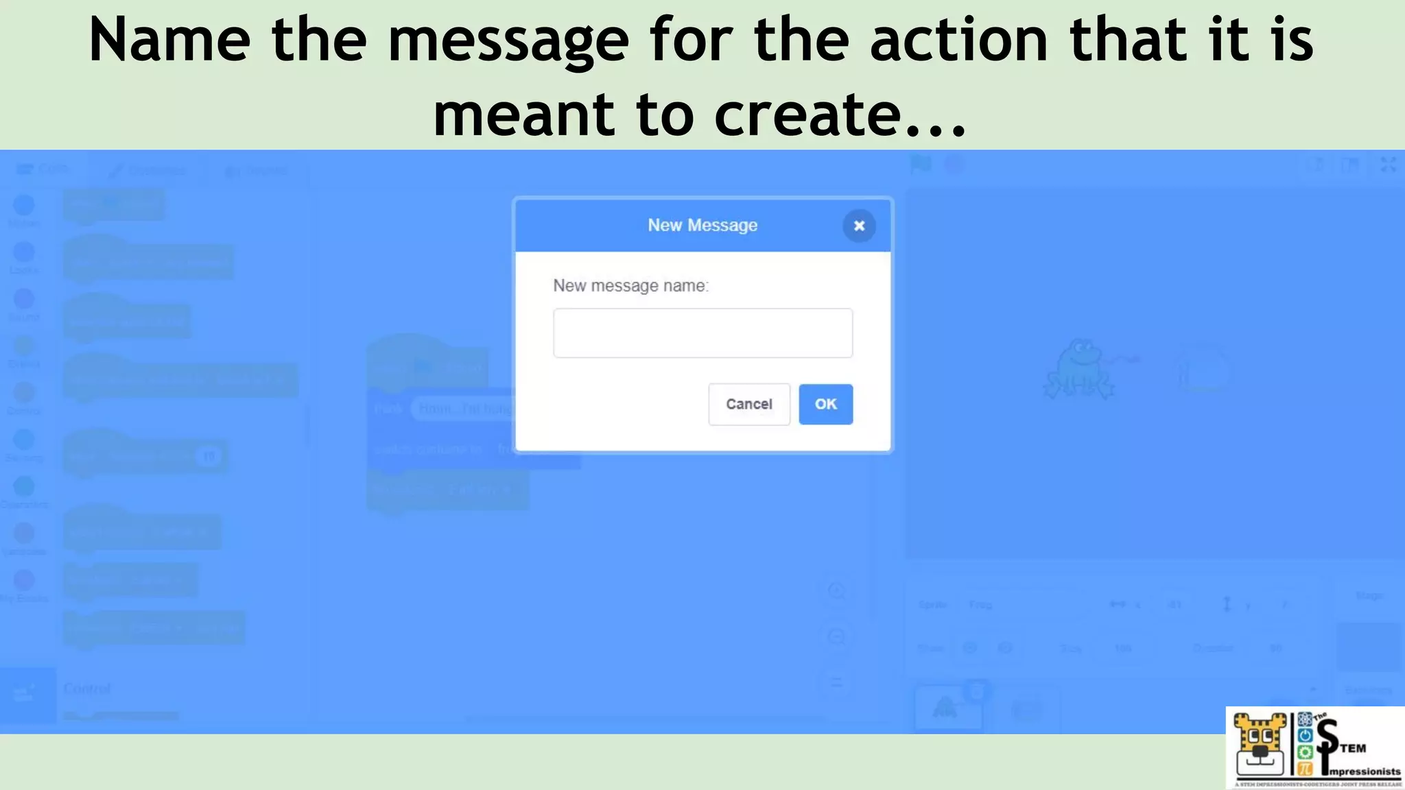 Name the message for the action that it is
meant to create...
 
