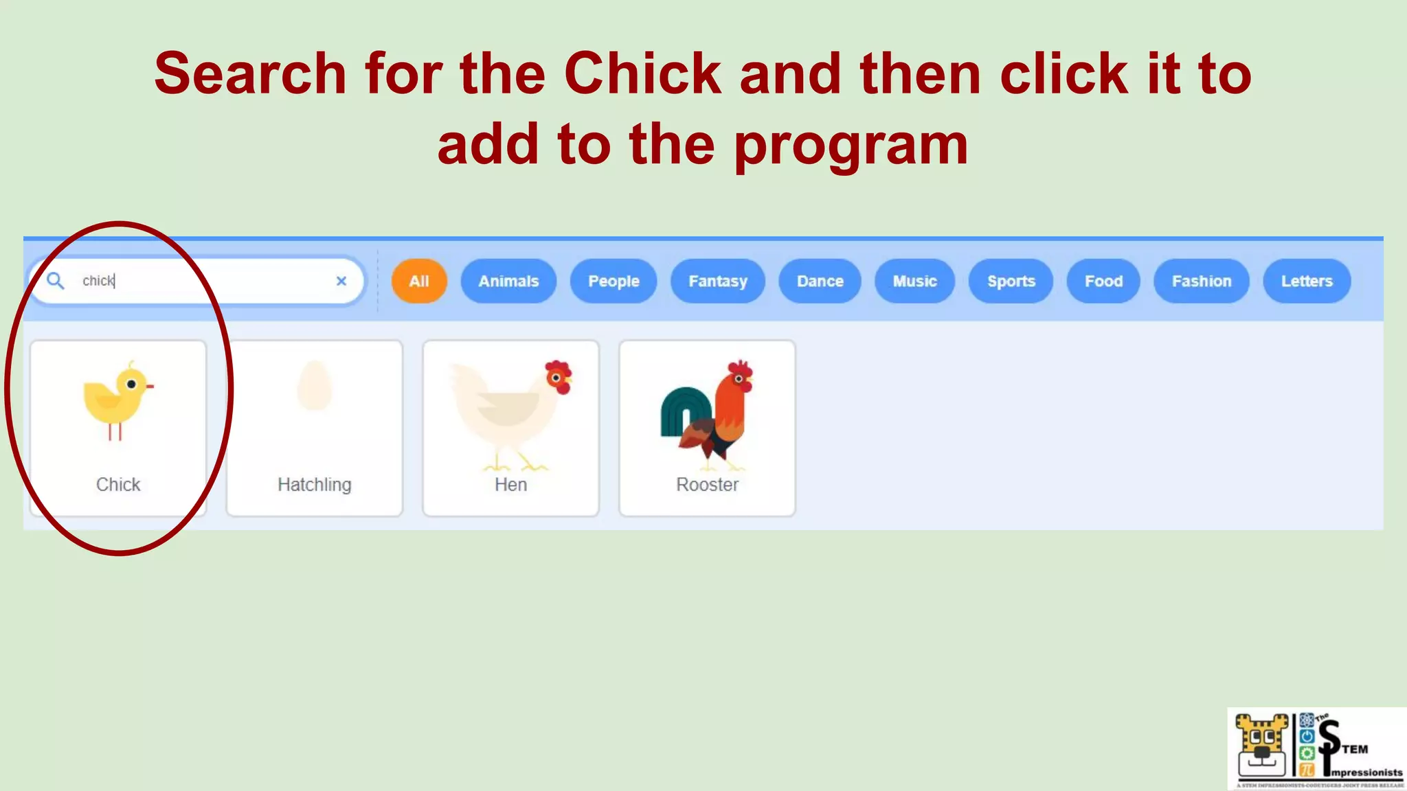 Search for the Chick and then click it to
add to the program
 