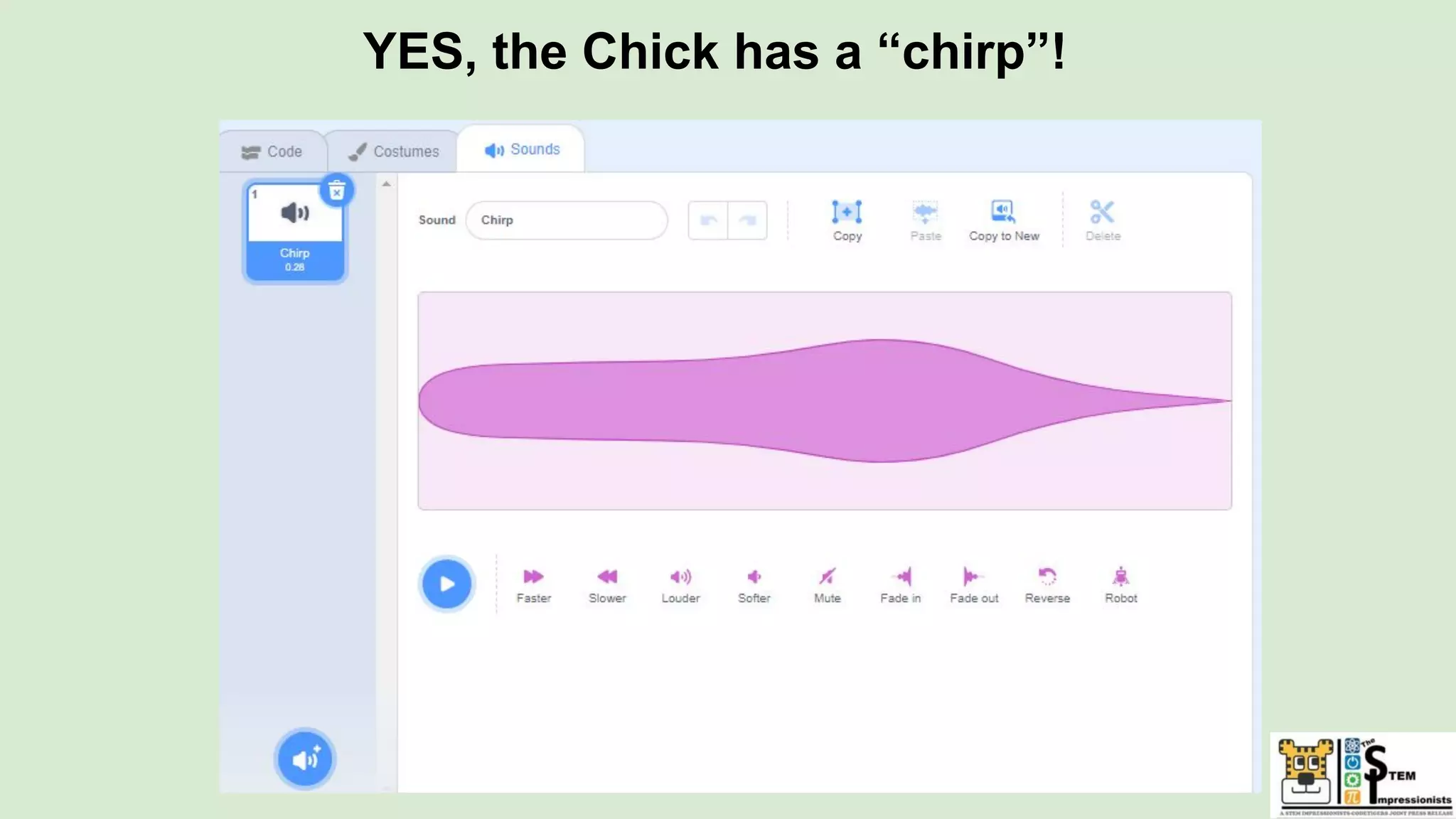 YES, the Chick has a “chirp”!
 