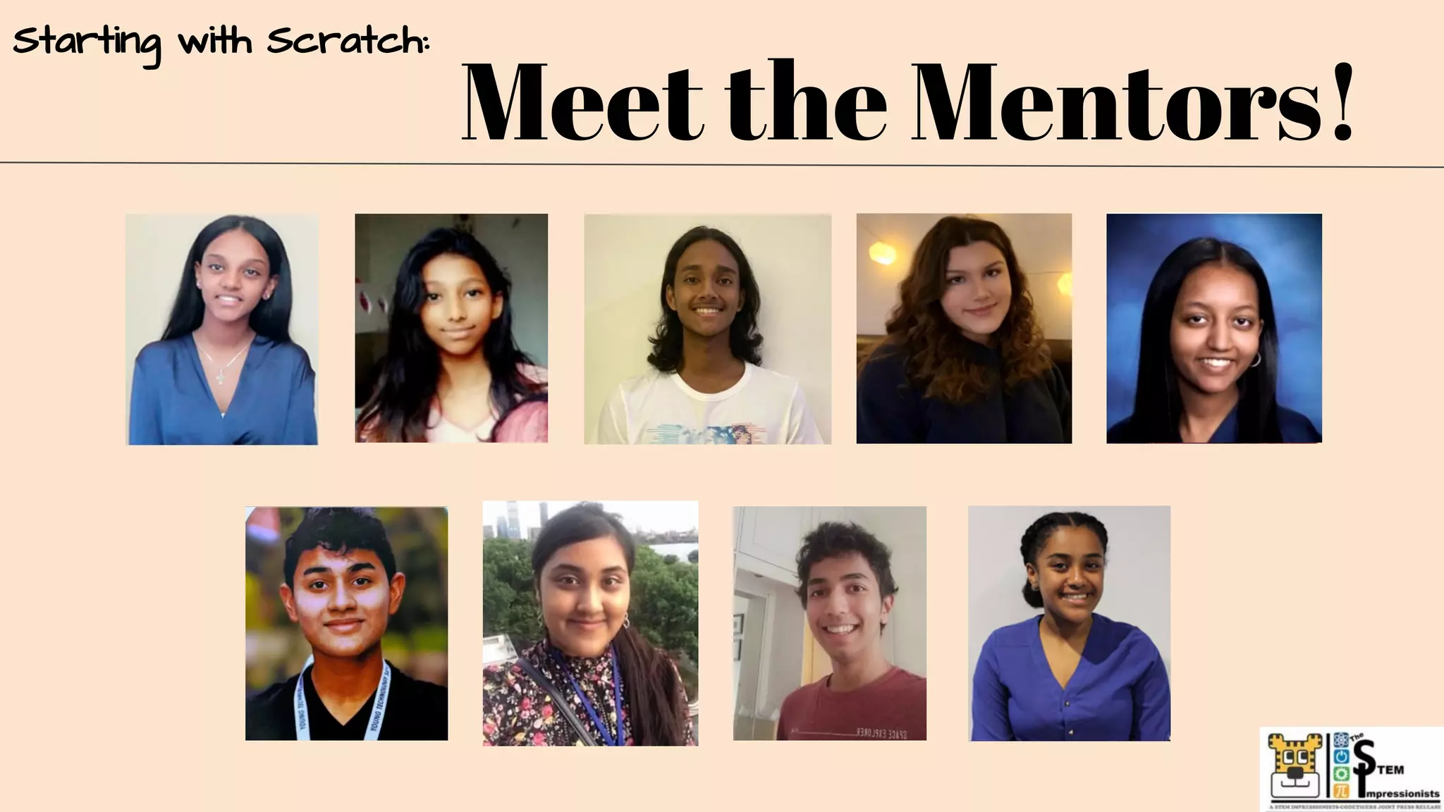 Meet the Mentors!
Starting with Scratch:
 