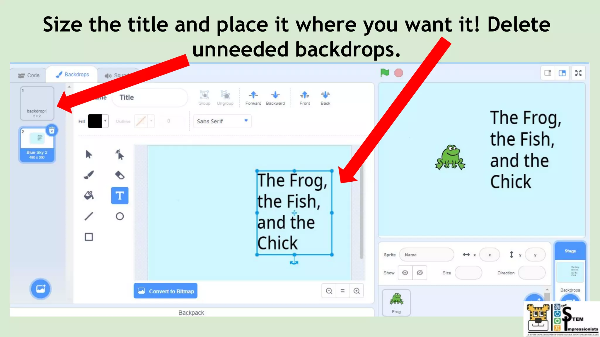 Size the title and place it where you want it! Delete
unneeded backdrops.
 