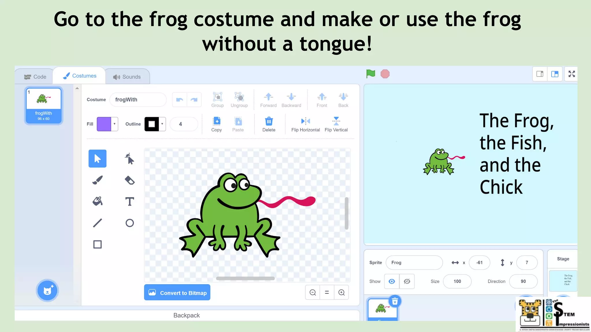 Go to the frog costume and make or use the frog
without a tongue!
 