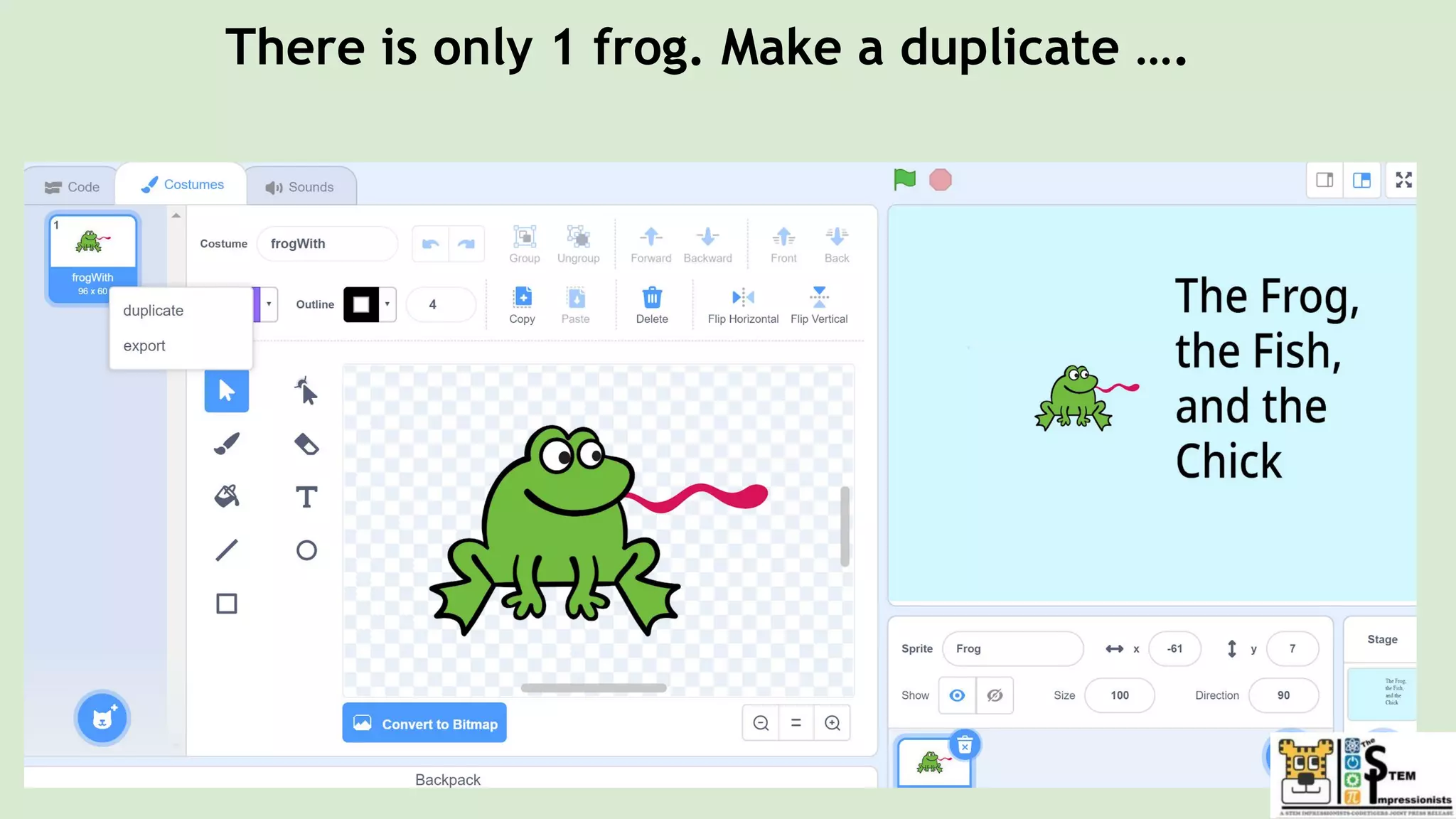 There is only 1 frog. Make a duplicate ….
 