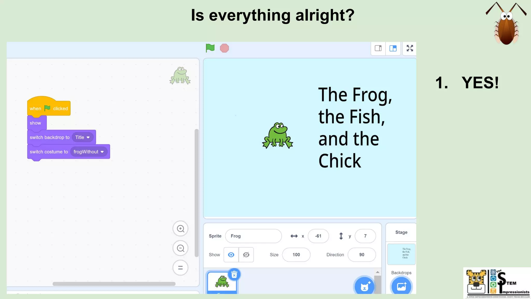 Is everything alright?
1. YES!
 