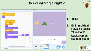 Is everything alright?
1. YES!
2. Brilliant idea!
Have a classic
“The End”
backdrop as
the last slide!
 