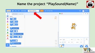 PlaySoundNardos
Name the project “PlaySound(Name)”
 