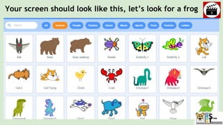 Your screen should look like this, let’s look for a frog
 