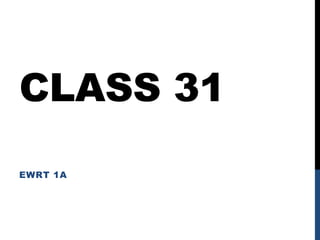 CLASS 31
EWRT 1A
 