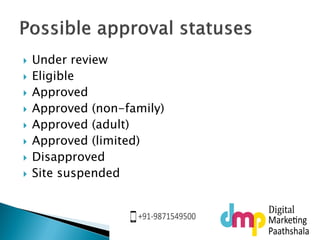  Under review
 Eligible
 Approved
 Approved (non-family)
 Approved (adult)
 Approved (limited)
 Disapproved
 Site suspended
 