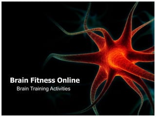 Brain Fitness Online
 Brain Training Activities
 