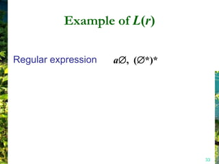 Example of L(r)

Regular expression   a , ( *)*




                                 33
 