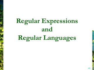 Regular Expressions
        and
Regular Languages



                      40
 