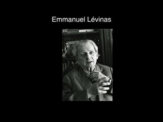 Emmanuel Lévinas
 