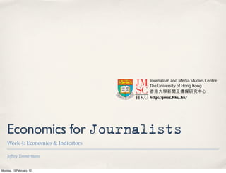 Economics for Journalists
    Week 4: Economies & Indicators

    Jeffrey Timmermans


Monday, 13 February, 12
 