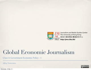 Global Economic Journalism
    Class 4: Government Economic Policy - 1

    Jeffrey Timmermans


Wednesday, 16 May, 12
 