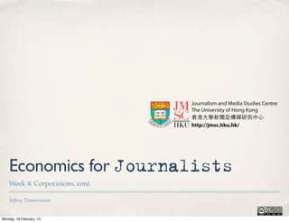 Economics for Journalists
    Week 4: Corporations, cont.

    Jeffrey Timmermans


Monday, 18 February, 13
 