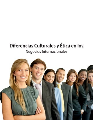 Diferencias Culturales y Ética en los
Negocios Internacionales
 