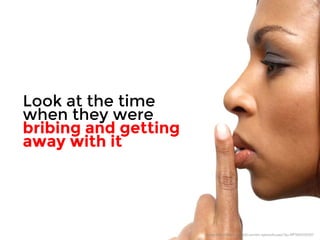 Look at the time 
when they were 
bribing and getting 
away with it 
Image: http://office.microsoft.com/en-sg/results.aspx?qu=MP900430507 
 