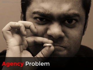 Thug by Paleontour 
https://www.flickr.com/photos/paleontour/446315283 
Agency Problem 
 