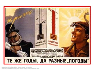 Image: Same Year Different Weather, Author Unknown, Year Unknown 
Image: http://www.designer-daily.com/10-amazing-cold-war-propaganda-posters-2901 
 