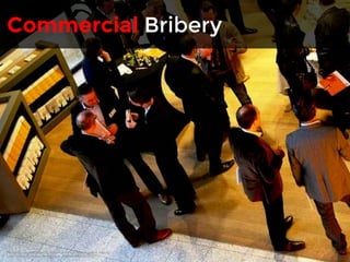 Commercial Bribery 
Meeting Nieuwe Leden by Voka Kamer van Koophandel Limburg 
http://www.flickr.com/photos/vokakvklim/4522913512/ 
 