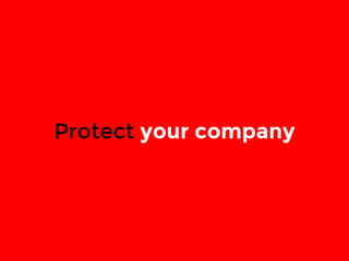 Protect your company 
 