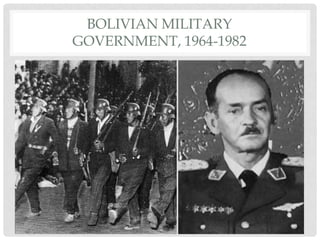 BOLIVIAN MILITARY
GOVERNMENT, 1964-1982

 