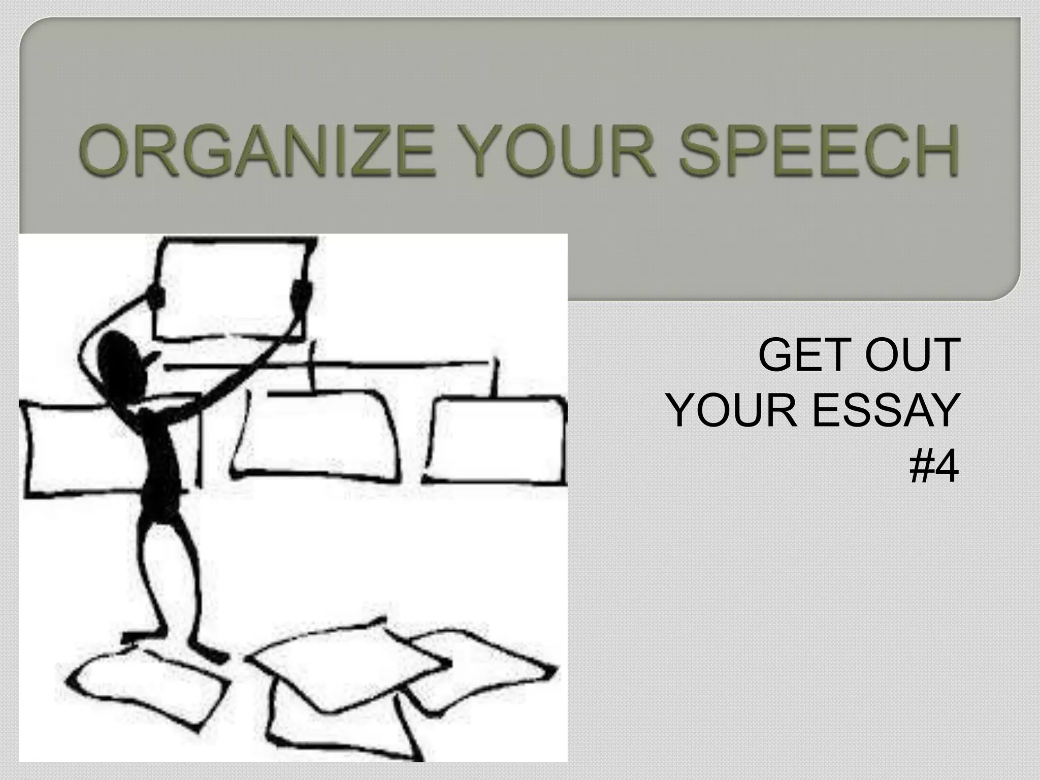 GET OUT
YOUR ESSAY
        #4
 