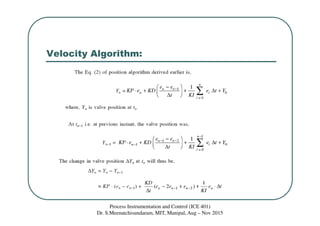 Velocity Algorithm:
Process Instrumentation and Control (ICE 401)
Dr. S.Meenatchisundaram, MIT, Manipal, Aug – Nov 2015
 