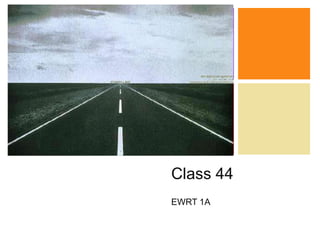 +




    Class 44
    EWRT 1A
 